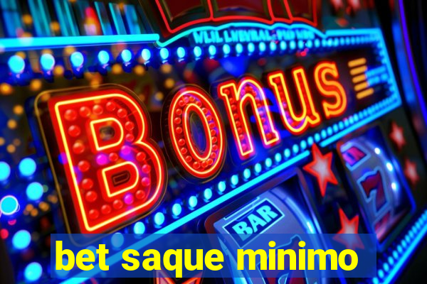 bet saque minimo